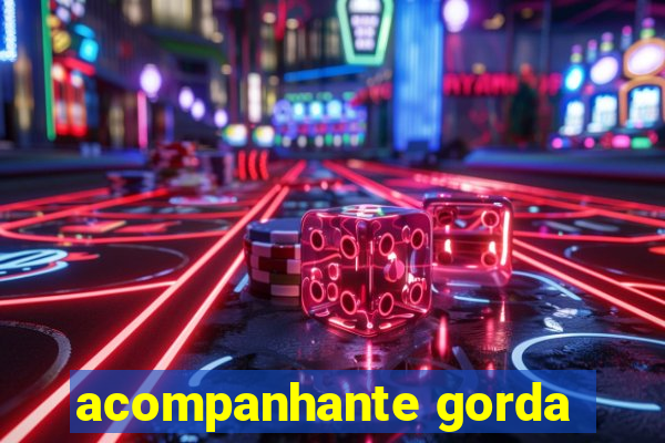 acompanhante gorda